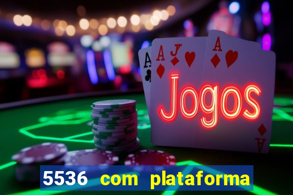 5536 com plataforma de jogos